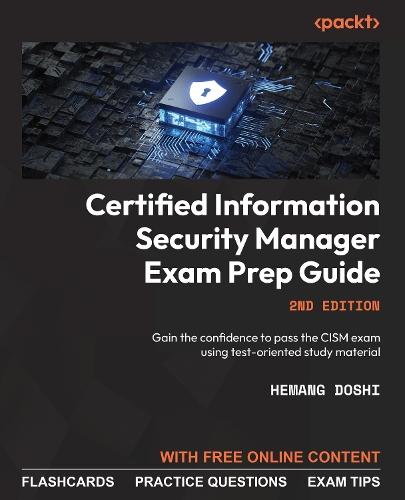 Certified Information Security Manager Exam Prep Guide: Gain the confidence to pass the CISM exam using test-oriented study material  by Hemang Doshi at Abbey's Bookshop, 