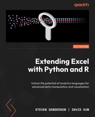 Extending Excel with Python and R: Unlock the potential of analytics languages for advanced data manipulation and visualization  by Steven Sanderson at Abbey's Bookshop, 
