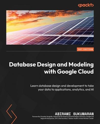 Database Design and Modeling with Google Cloud: Learn database design and development to take your data to applications, analytics, and AI  by Abirami Sukumaran at Abbey's Bookshop, 