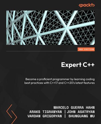 Expert C++: Become a proficient programmer by learning coding best practices with C++17 and C++20's latest features  by Marcelo Guerra Hahn at Abbey's Bookshop, 