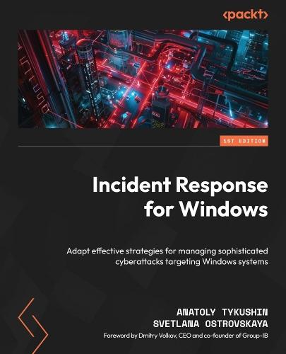 Incident Response for Windows: Adapt effective strategies for managing sophisticated cyberattacks targeting Windows systems  by Anatoly Tykushin at Abbey's Bookshop, 