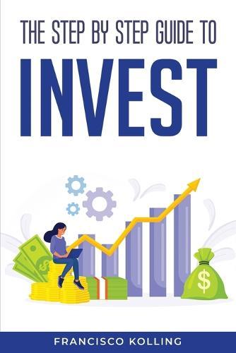 The step by step guide to Invest  by Francisco Kolling at Abbey's Bookshop, 