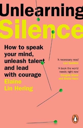 Unlearning Silence: How to speak your mind, unleash talent and lead with courage  by Elaine Lin Hering at Abbey's Bookshop, 