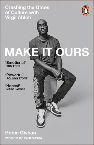 Make It Ours: Crashing the Gates of Culture with Virgil Abloh  by Robin Givhan at Abbey's Bookshop, 