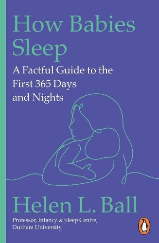 How Babies Sleep: A Factful Guide to the First 365 Days and Nights  by Professor Helen L. Ball at Abbey's Bookshop, 