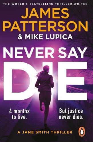 Never Say Die: A Jane Smith Thriller  by James Patterson at Abbey's Bookshop, 