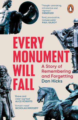 Every Monument Will Fall: A Story of Remembering and Forgetting  by Dan Hicks at Abbey's Bookshop, 