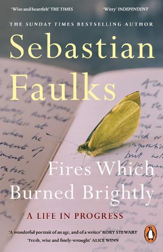 Fires Which Burned Brightly: A Life in Progress  by Sebastian Faulks at Abbey's Bookshop, 