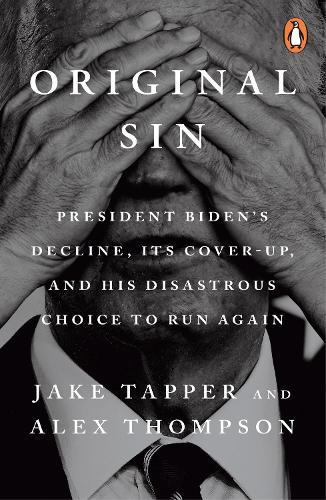 Original Sin: President Biden's decline, its cover-up, and his disastrous choice to run again  by Jake Tapper at Abbey's Bookshop, 