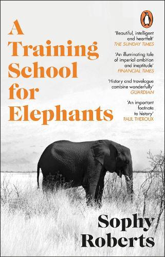 A Training School for Elephants  by Sophy Roberts at Abbey's Bookshop, 