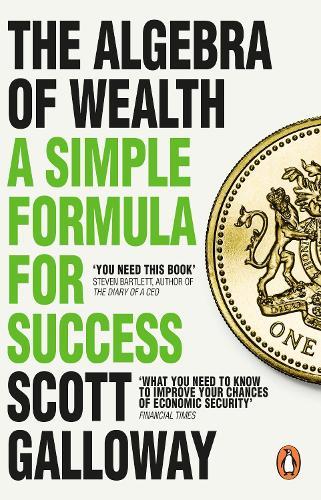 The Algebra of Wealth: A Simple Formula for Success  by Scott Galloway at Abbey's Bookshop, 