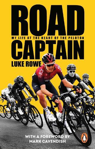 Road Captain: My Life at the Heart of the Peloton  by Luke Rowe at Abbey's Bookshop, 