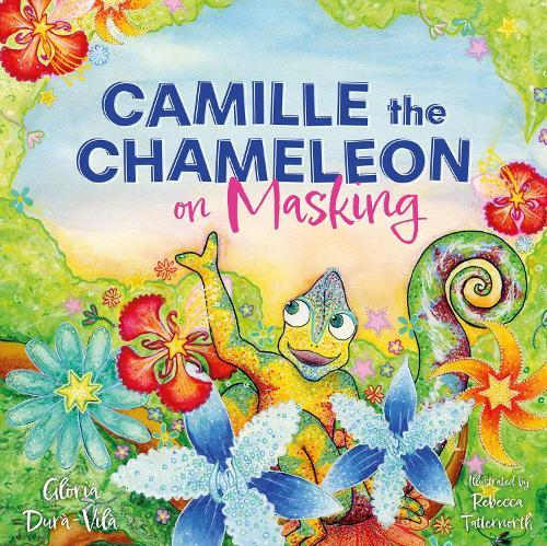 Camille the Chameleon on Masking: How to stop masking and discover your awesome autistic self  by Glòria Durà-Vilà at Abbey's Bookshop, 