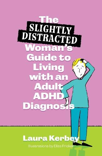 The (Slightly Distracted) Woman’s Guide to Living with an Adult ADHD Diagnosis  by Laura Kerbey at Abbey's Bookshop, 