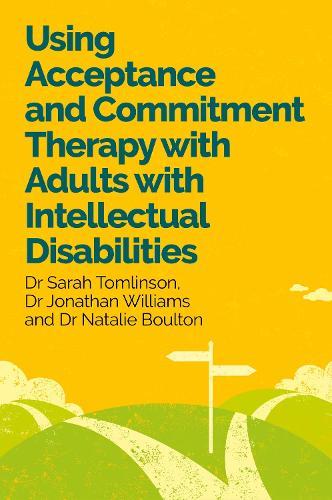 Using Acceptance and Commitment Therapy with Adults with Intellectual Disabilities  by Dr Sarah Tomlinson at Abbey's Bookshop, 