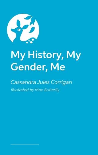My History, My Gender, Me  by Cassandra Jules Corrigan at Abbey's Bookshop, 