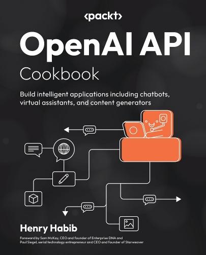 OpenAI API Cookbook: Build intelligent applications including chatbots, virtual assistants, and content generators  by Henry Habib at Abbey's Bookshop, 