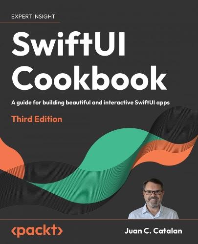 SwiftUI Cookbook: A guide for building beautiful and interactive SwiftUI apps  by Juan C. Catalan at Abbey's Bookshop, 