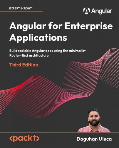 Angular for Enterprise Applications: Build scalable Angular apps using the minimalist Router-first architecture  by Doguhan Uluca at Abbey's Bookshop, 