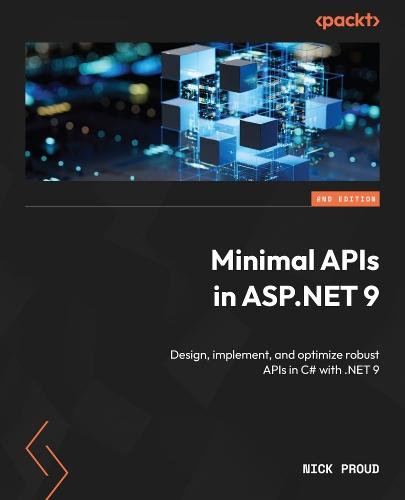 Minimal APIs in ASP.NET 9: Design, implement, and optimize robust APIs in C# with .NET 9  by Nick Proud at Abbey's Bookshop, 