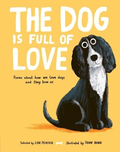 The Dog is Full of Love: Poems About How We Love Dogs and They Love Us  by Lou Peacock at Abbey's Bookshop, 