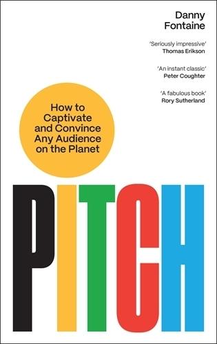Pitch: How to Captivate and Convince Any Audience on the Planet  by Danny Fontaine at Abbey's Bookshop, 