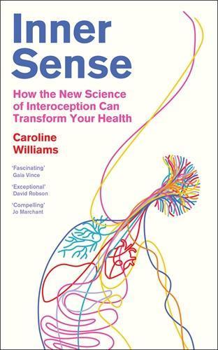Inner Sense: How the New Science of Interoception Can Transform Your Health  by Caroline Williams at Abbey's Bookshop, 