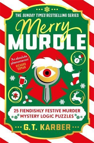 Merry Murdle: THE SUNDAY TIMES BESTSELLING SERIES: 25 Fiendishly Festive Murder Mystery Logic Puzzles  by G. T. Karber at Abbey's Bookshop, 