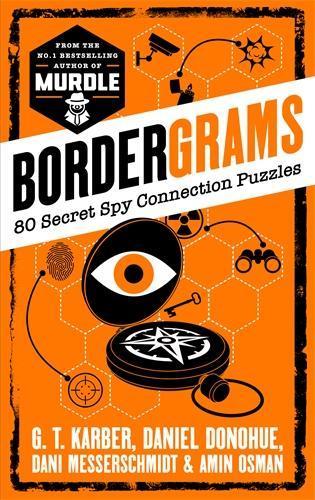 Bordergrams: FROM THE NO. 1 BESTSELLING AUTHOR OF MURDLE: 80 Secret Spy Connection Puzzles  by G. T. Karber at Abbey's Bookshop, 