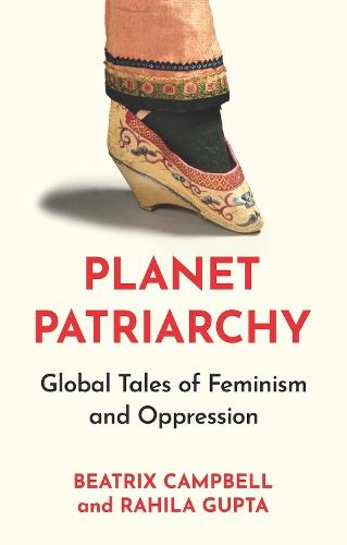 Planet Patriarchy: Global Tales of Feminism and Oppression  by Beatrix Campbell at Abbey's Bookshop, 