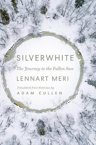 Silverwhite: The Journey to the Fallen Sun  by Lennart Meri at Abbey's Bookshop, 