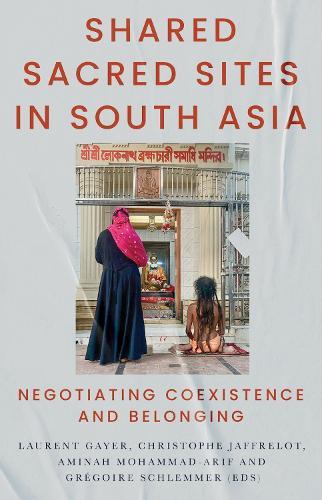 Shared Sacred Sites in South Asia: Negotiating Coexistence and Belonging  by Laurent Gayer at Abbey's Bookshop, 