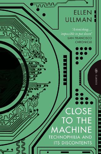 Close to the Machine: Technophilia and Its Discontents  by Ellen Ullman (Author) at Abbey's Bookshop, 