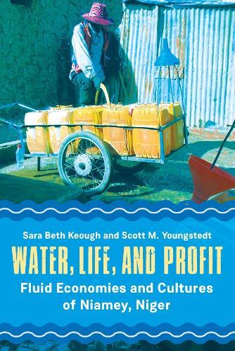 Water, Life, and Profit: Fluid Economies and Cultures of Niamey, Niger  by Sara Beth Keough at Abbey's Bookshop, 
