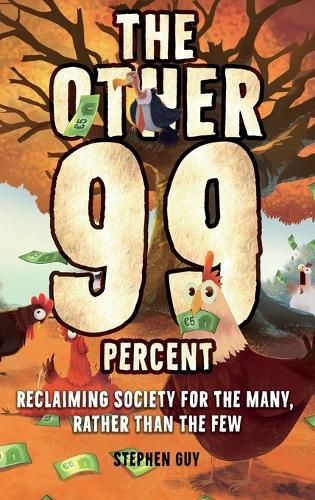 The Other 99 Percent: Reclaiming Society for the Many, Rather than the Few  by Stephen Guy at Abbey's Bookshop, 