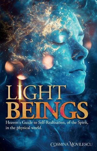 Light Beings: Heaven's Guide to Self-Realization, of the Spirit, in the Physical World  by Cosmina Movilescu at Abbey's Bookshop, 