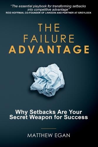 The Failure Advantage: Why Setbacks Are Your Secret Weapon for Success  by Matthew Egan at Abbey's Bookshop, 