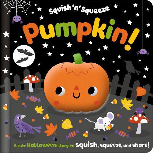Squish 'n' Squeeze Pumpkin!  by Alice Fewery at Abbey's Bookshop, 