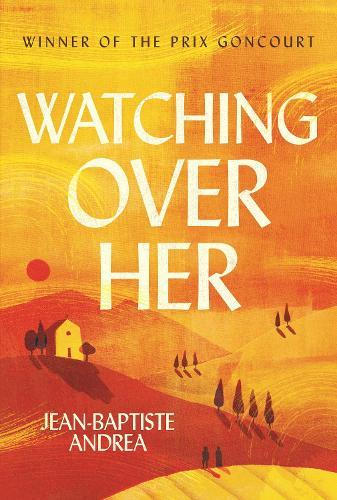Watching Over Her: The prize-winning international bestselling historical romance that has captivated readers  by Jean-Baptiste Andrea at Abbey's Bookshop, 
