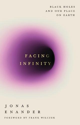 Facing Infinity: Black Holes and Our Place on Earth  by Jonas Enander at Abbey's Bookshop, 