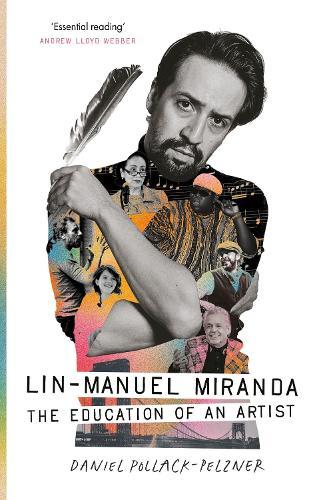 Lin-Manuel Miranda: The Education of an Artist  by Daniel Pollack-Pelzner at Abbey's Bookshop, 