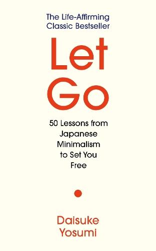 Let Go: 'A meaningful guide for living lightly and authentically' MARIE KONDO