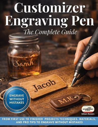 Customizer Engraving Pen: The Complete Guide, From First Use to Finished Projects - Techniques, Materials, and Pro Tips to Engrave Without Mistakes