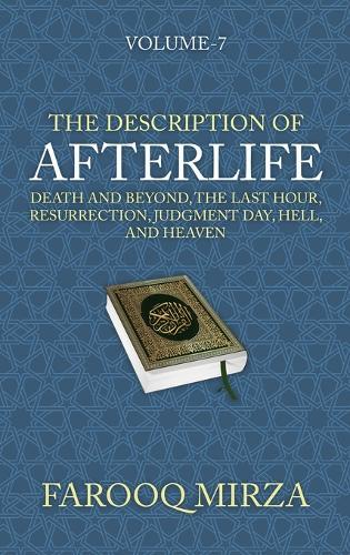 The Description of Afterlife: Death and Beyond, The Last Hour, Resurrection, Judgment Day, Hell, and Heaven  by Farooq Mirza at Abbey's Bookshop, 