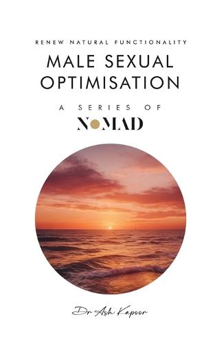 Male Sexual Optimisation: Renew Natural Functionality  by Dr Ash Kapoor at Abbey's Bookshop, 