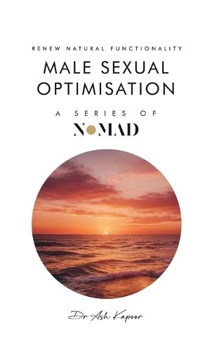 Male Sexual Optimisation: Renew Natural Functionality  by Dr Ash Kapoor at Abbey's Bookshop, 