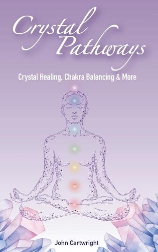 Crystal Pathways: Crystal Healing, Chakra Balancing and More  by John Cartwright at Abbey's Bookshop, 