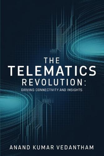 The Telematics Revolution: Driving Connectivity and Insights  by Anand Kumar Vedantham at Abbey's Bookshop, 