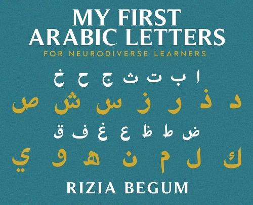 My First Arabic Letters: For Neurodiverse Learners  by Rizia Begum at Abbey's Bookshop, 