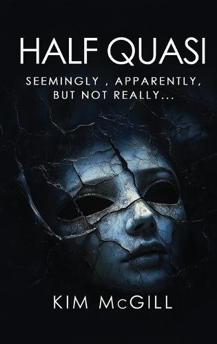 Half Quasi: Seemingly, Apparently, but not Really...  by Kim McGill at Abbey's Bookshop, 